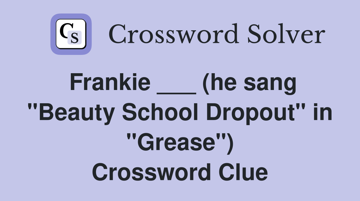 Frankie ___ (he sang "Beauty School Dropout" in "Grease") Crossword